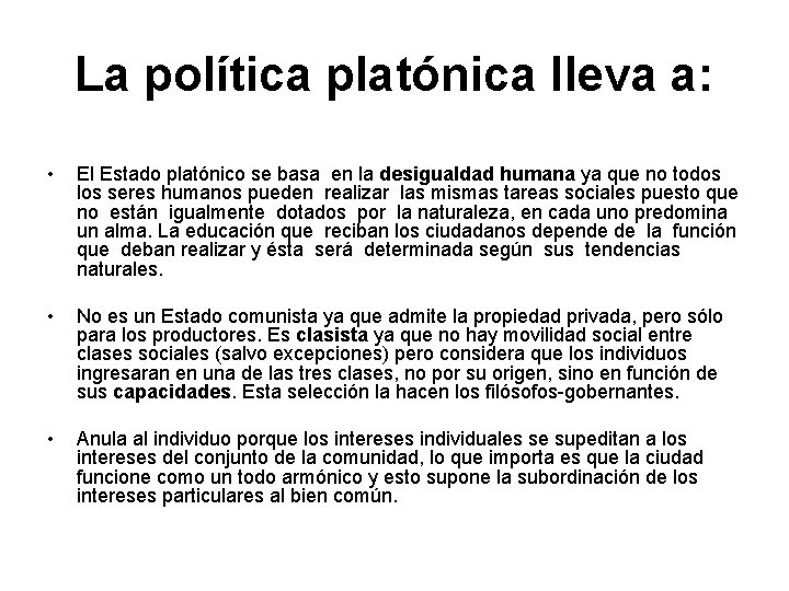 La política platónica lleva a: • El Estado platónico se basa en la desigualdad La política platónica lleva a: • El Estado platónico se basa en la desigualdad