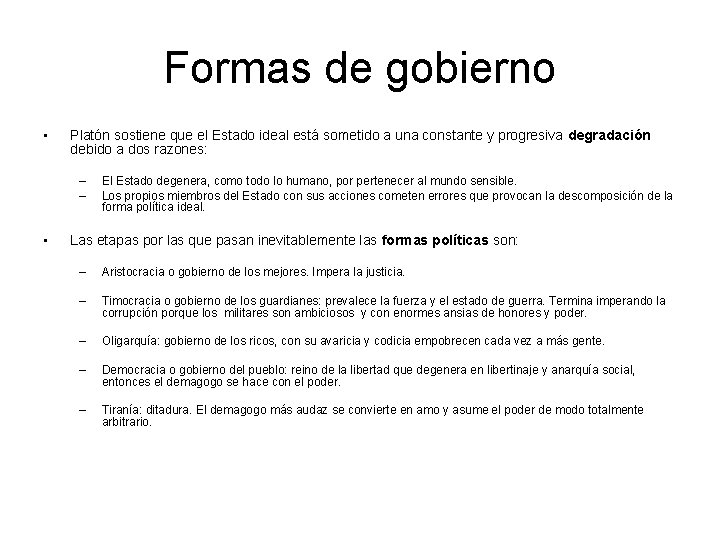 Formas de gobierno • Platón sostiene que el Estado ideal está sometido a una Formas de gobierno • Platón sostiene que el Estado ideal está sometido a una