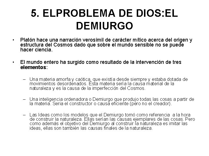 5. ELPROBLEMA DE DIOS: EL DEMIURGO • Platón hace una narración verosímil de carácter 5. ELPROBLEMA DE DIOS: EL DEMIURGO • Platón hace una narración verosímil de carácter