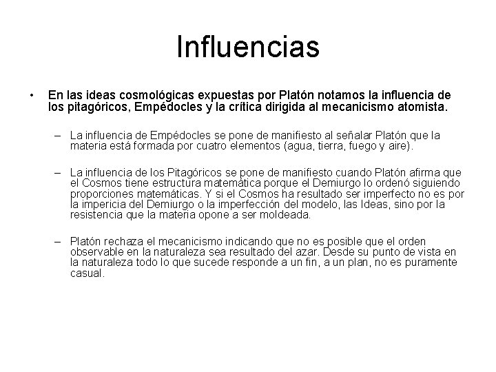 Influencias • En las ideas cosmológicas expuestas por Platón notamos la influencia de los Influencias • En las ideas cosmológicas expuestas por Platón notamos la influencia de los