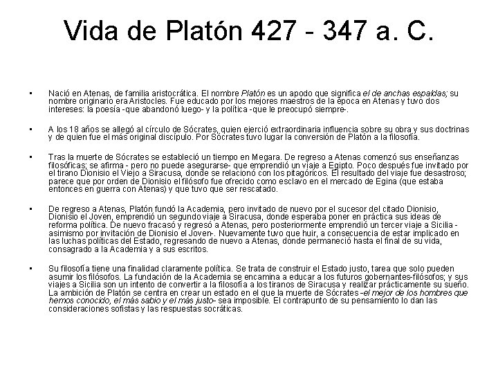 Vida de Platón 427 - 347 a. C. • Nació en Atenas, de familia Vida de Platón 427 - 347 a. C. • Nació en Atenas, de familia