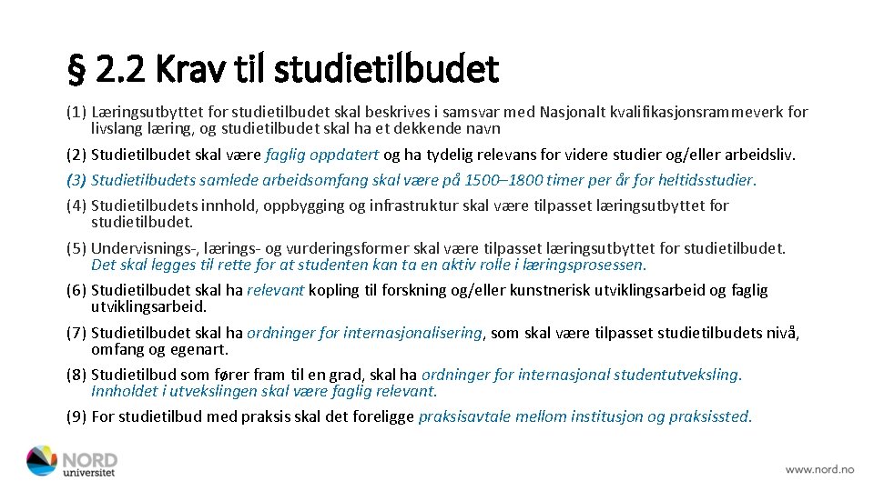 § 2. 2 Krav til studietilbudet (1) Læringsutbyttet for studietilbudet skal beskrives i samsvar