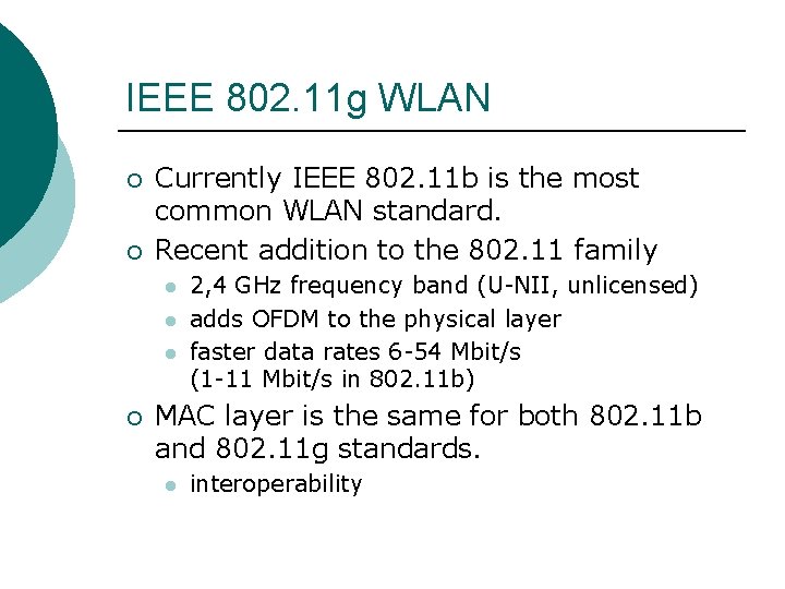 IEEE 802. 11 g WLAN ¡ ¡ Currently IEEE 802. 11 b is the