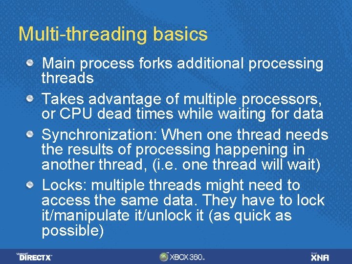 Multi-threading basics Main process forks additional processing threads Takes advantage of multiple processors, or