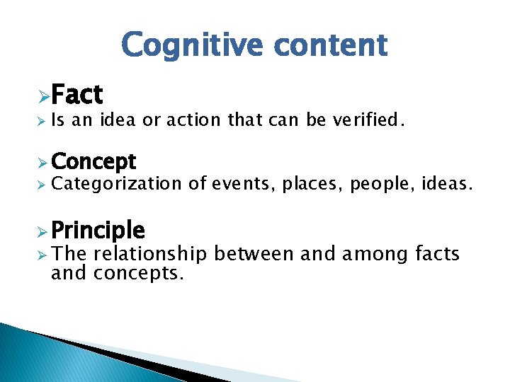 Cognitive content ØFact Ø Is an idea or action that can be verified. Ø