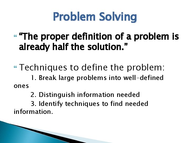 Problem Solving “The proper definition of a problem is already half the solution. ”