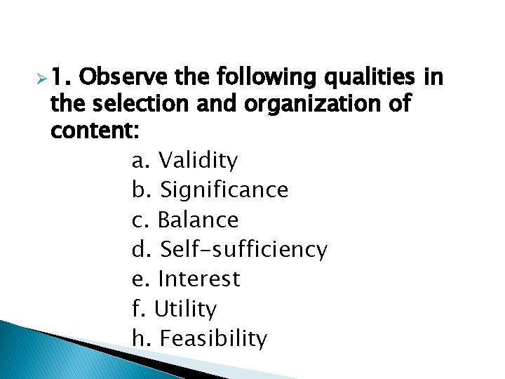 Ø 1. Observe the following qualities in the selection and organization of content: a.