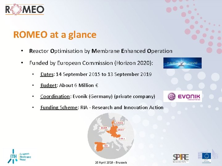 ROMEO at a glance • Reactor Optimisation by Membrane Enhanced Operation • Funded by