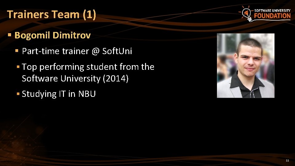 Trainers Team (1) § Bogomil Dimitrov § Part-time trainer @ Soft. Uni § Top