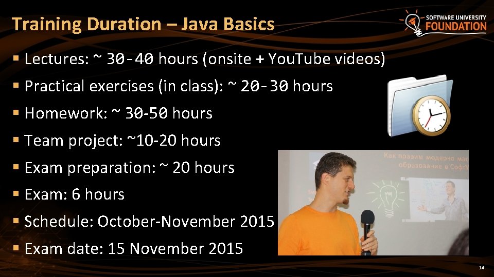 Training Duration – Java Basics § Lectures: ~ 30 -40 hours (onsite + You.