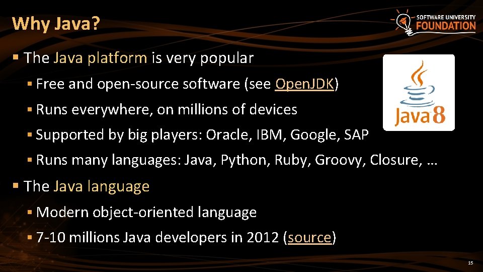 Why Java? § The Java platform is very popular § Free and open-source software