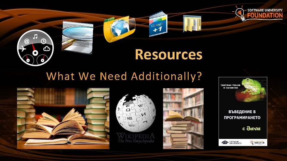 Resources What We Need Additionally? 