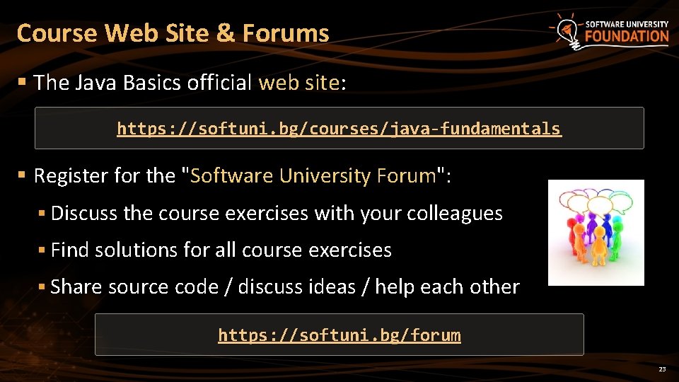 Course Web Site & Forums § The Java Basics official web site: https: //softuni.