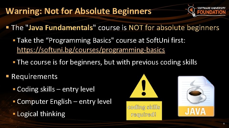 Warning: Not for Absolute Beginners § The "Java Fundamentals" course is NOT for absolute