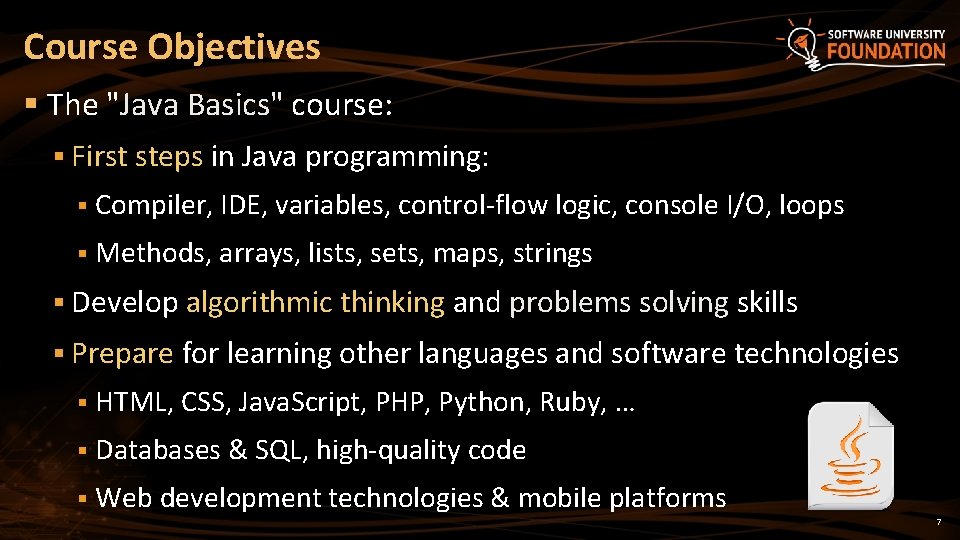 Course Objectives § The "Java Basics" course: § First steps in Java programming: §