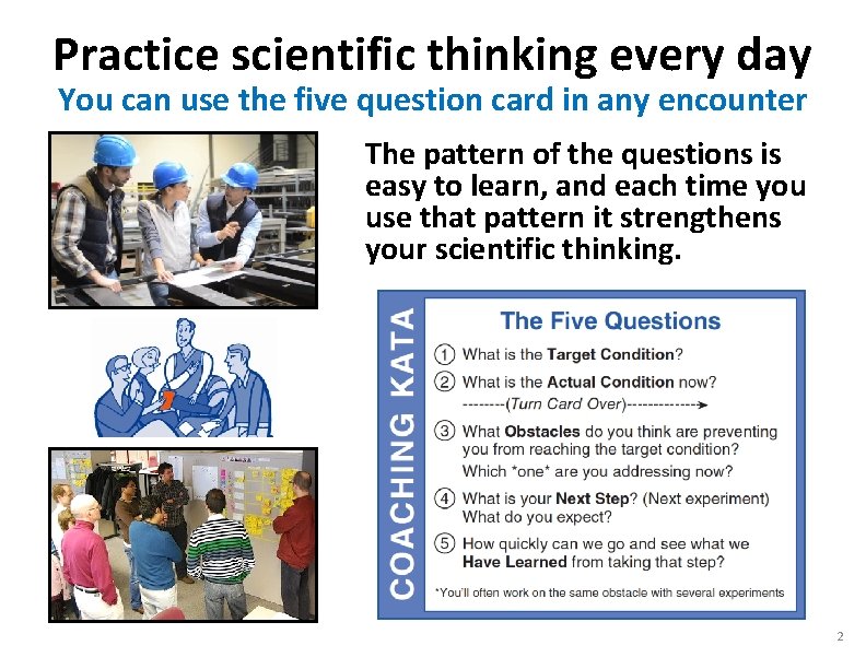 Practice scientific thinking every day You can use the five question card in any