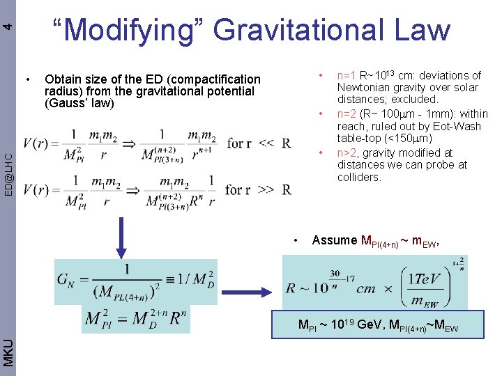 4 “Modifying” Gravitational Law • Obtain size of the ED (compactification radius) from the