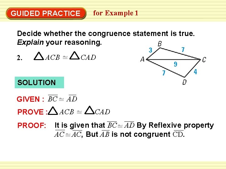Warm-Up Exercises GUIDED PRACTICE for Example 1 Decide whether the congruence statement is true.
