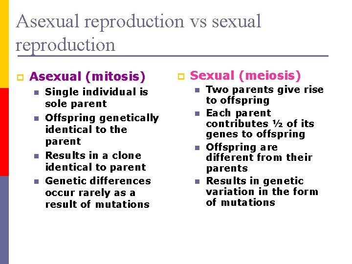 Asexual reproduction vs sexual reproduction p Asexual (mitosis) n n Single individual is sole
