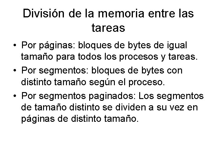 División de la memoria entre las tareas • Por páginas: bloques de bytes de