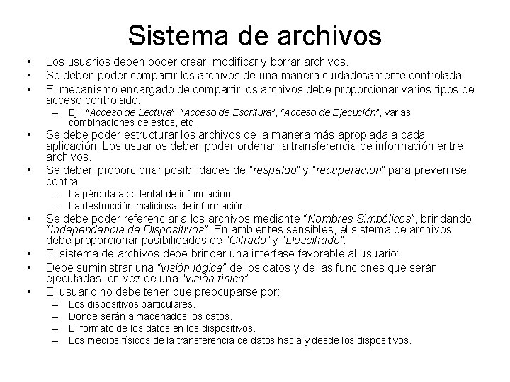 Sistema de archivos • • • Los usuarios deben poder crear, modificar y borrar