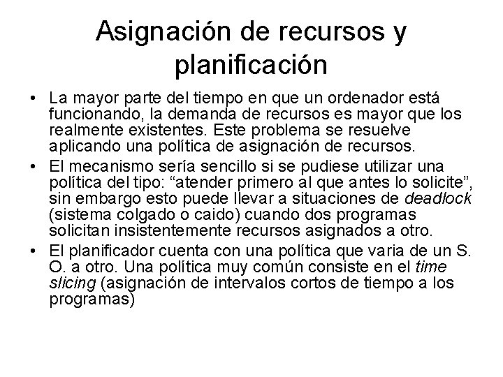 Asignación de recursos y planificación • La mayor parte del tiempo en que un