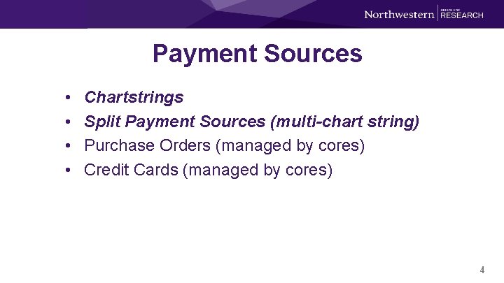 Payment Sources • • Chartstrings Split Payment Sources (multi-chart string) Purchase Orders (managed by