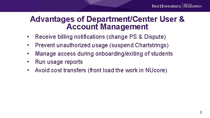 Advantages of Department/Center User & Account Management • • • Receive billing notifications (change
