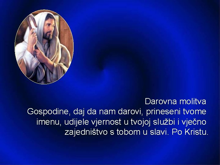 Darovna molitva Gospodine, daj da nam darovi, prineseni tvome imenu, udijele vjernost u tvojoj