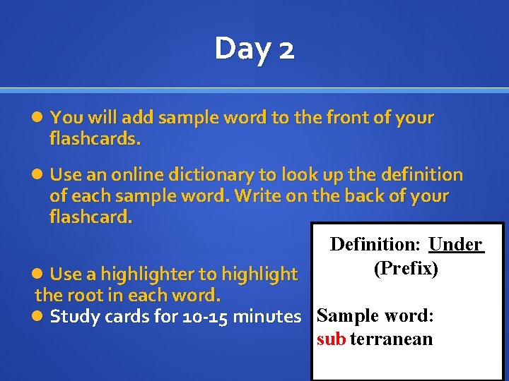 Day 2 You will add sample word to the front of your flashcards. Use