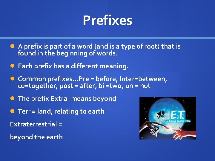 Prefixes A prefix is part of a word (and is a type of root)