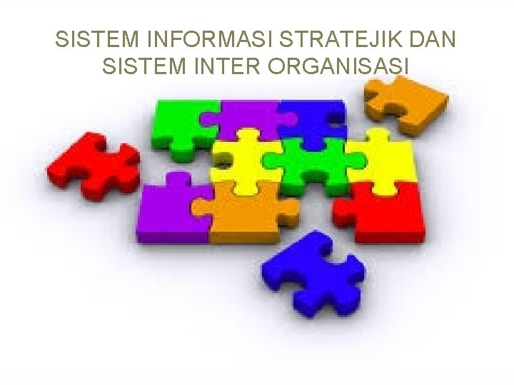 SISTEM INFORMASI STRATEJIK DAN SISTEM INTER ORGANISASI 