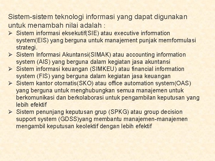 Sistem-sistem teknologi informasi yang dapat digunakan untuk menambah nilai adalah : Ø Sistem informasi