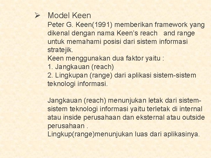 Ø Model Keen Peter G. Keen(1991) memberikan framework yang dikenal dengan nama Keen’s reach