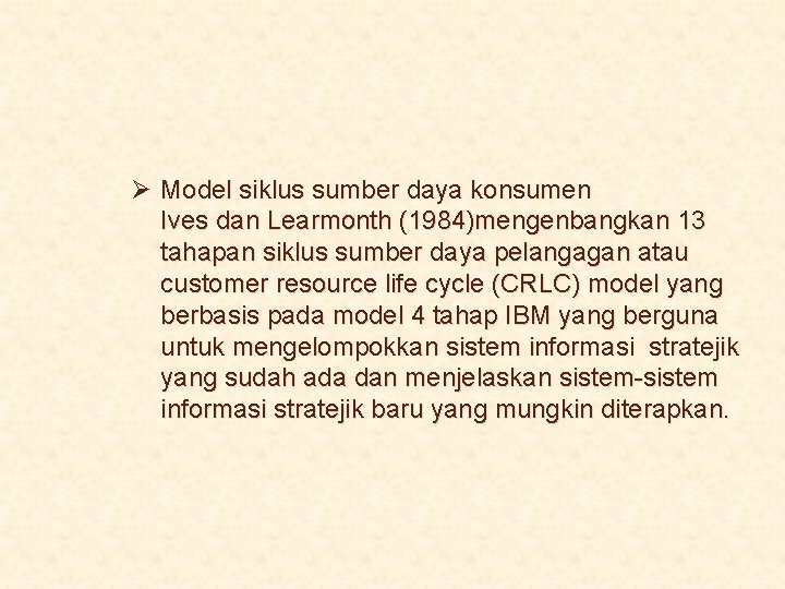 Ø Model siklus sumber daya konsumen Ives dan Learmonth (1984)mengenbangkan 13 tahapan siklus sumber
