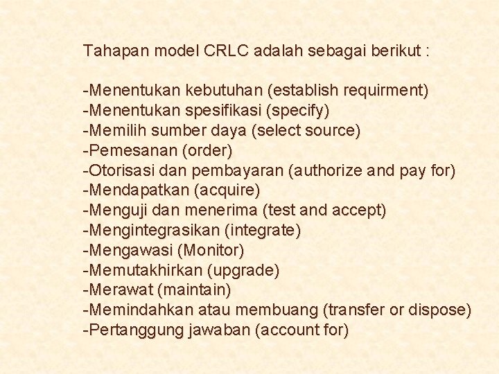 Tahapan model CRLC adalah sebagai berikut : -Menentukan kebutuhan (establish requirment) -Menentukan spesifikasi (specify)