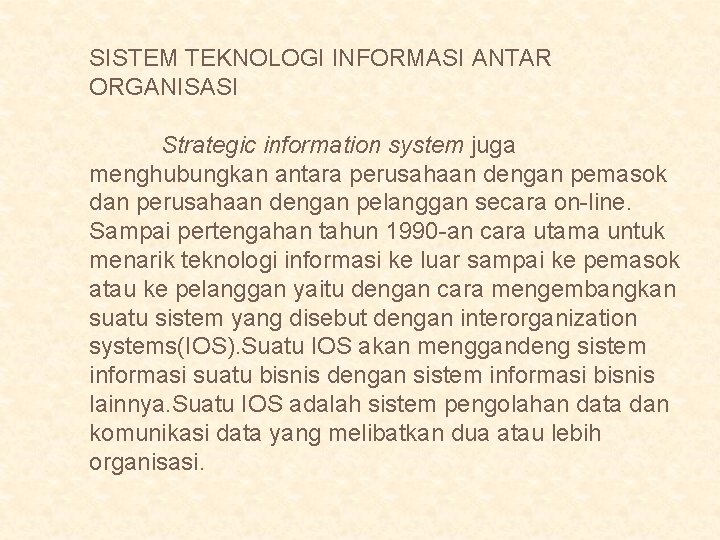 SISTEM TEKNOLOGI INFORMASI ANTAR ORGANISASI Strategic information system juga menghubungkan antara perusahaan dengan pemasok