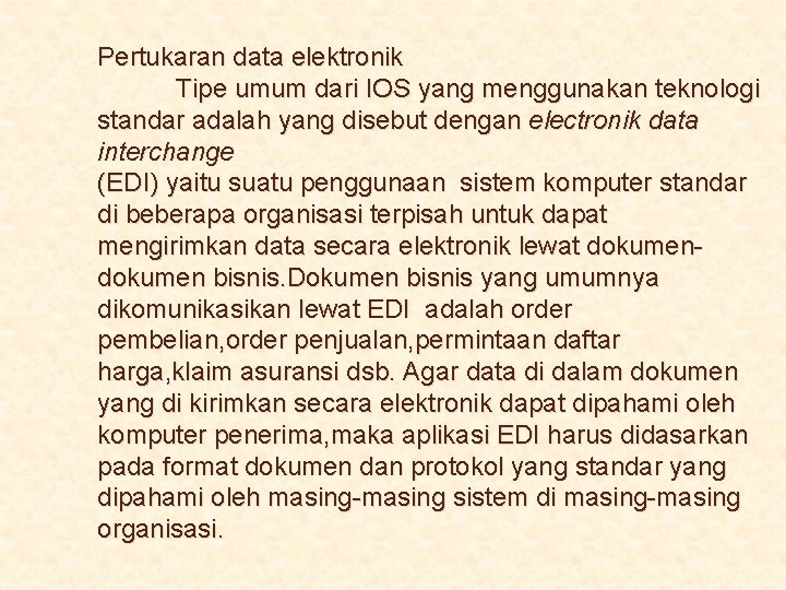 Pertukaran data elektronik Tipe umum dari IOS yang menggunakan teknologi standar adalah yang disebut
