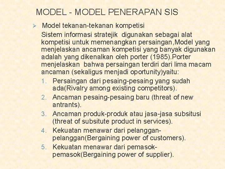 MODEL - MODEL PENERAPAN SIS Ø Model tekanan-tekanan kompetisi Sistem informasi stratejik digunakan sebagai