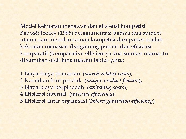 Model kekuatan menawar dan efisiensi kompetisi Bakos&Treacy (1986) beragumentasi bahwa dua sumber utama dari