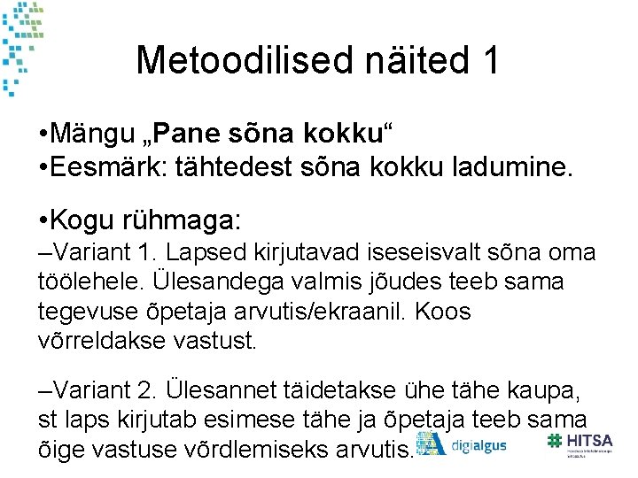 Metoodilised näited 1 • Mängu „Pane sõna kokku“ • Eesmärk: tähtedest sõna kokku ladumine.