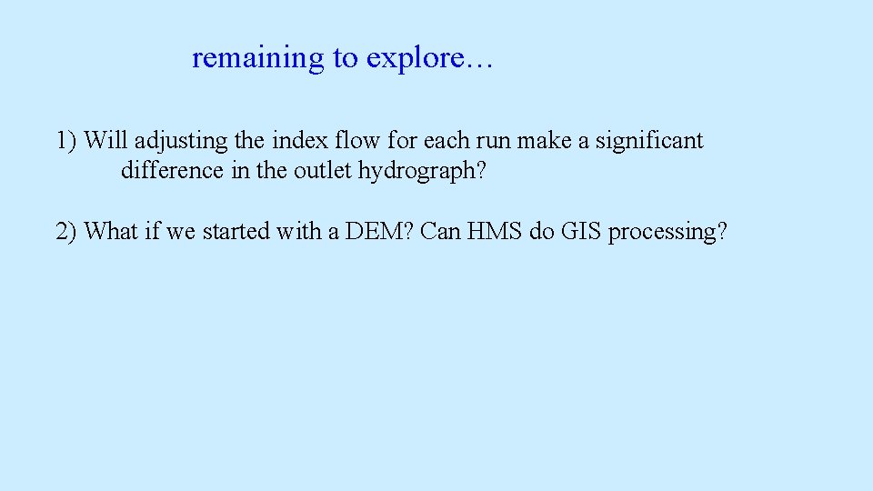 remaining to explore… 1) Will adjusting the index flow for each run make a remaining to explore… 1) Will adjusting the index flow for each run make a