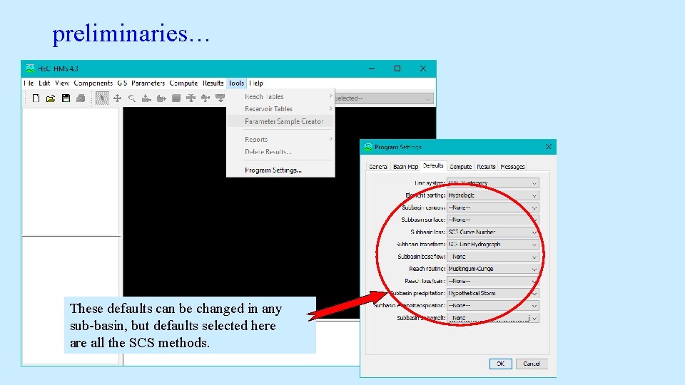 preliminaries… These defaults can be changed in any sub-basin, but defaults selected here all preliminaries… These defaults can be changed in any sub-basin, but defaults selected here all