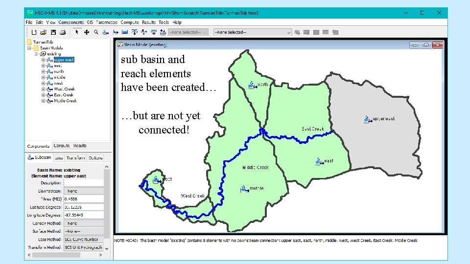 sub basin and reach elements have been created… …but are not yet connected! sub basin and reach elements have been created… …but are not yet connected!