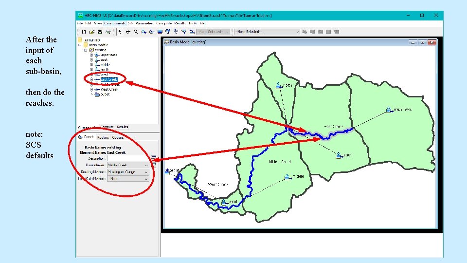 After the input of each sub-basin, then do the reaches. note: SCS defaults After the input of each sub-basin, then do the reaches. note: SCS defaults