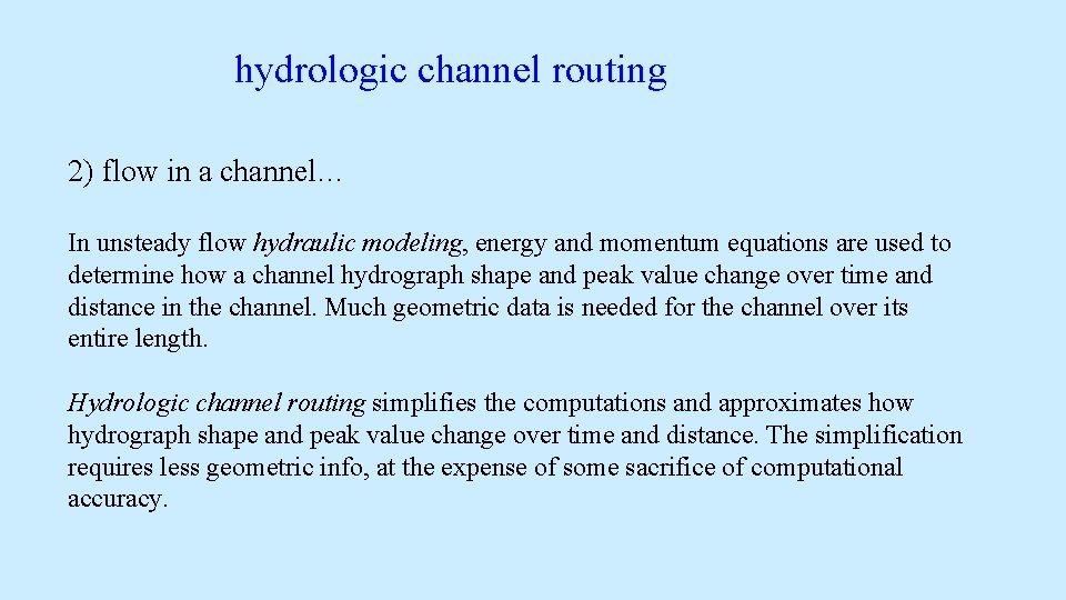 hydrologic channel routing 2) flow in a channel… In unsteady flow hydraulic modeling, energy hydrologic channel routing 2) flow in a channel… In unsteady flow hydraulic modeling, energy
