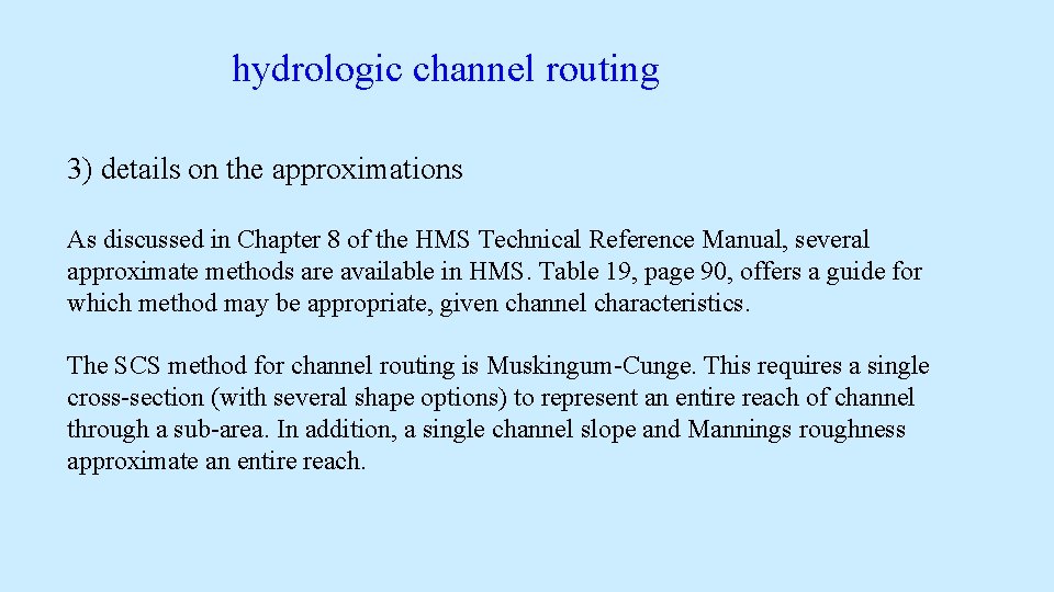 hydrologic channel routing 3) details on the approximations As discussed in Chapter 8 of hydrologic channel routing 3) details on the approximations As discussed in Chapter 8 of
