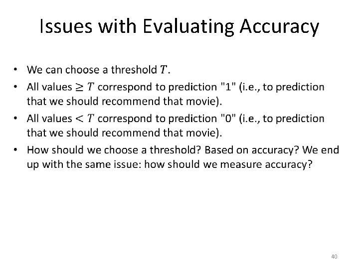 Issues with Evaluating Accuracy • 40 