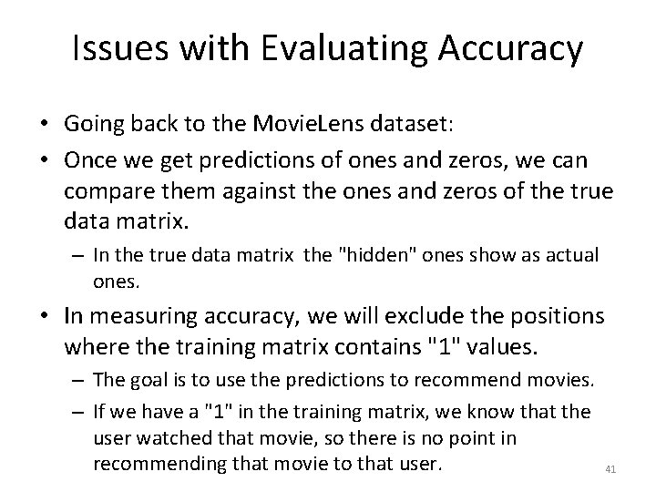 Issues with Evaluating Accuracy • Going back to the Movie. Lens dataset: • Once