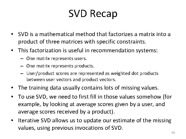 SVD Recap • SVD is a mathematical method that factorizes a matrix into a